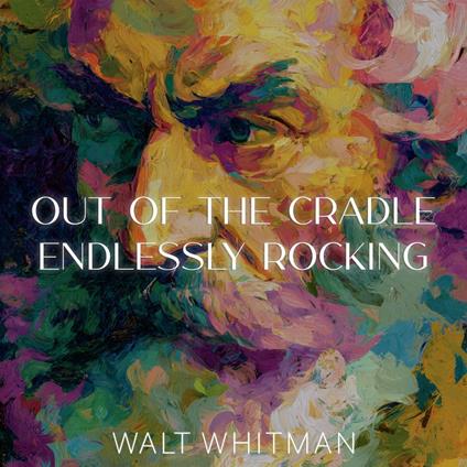 Out of the Cradle Endlessly Rocking