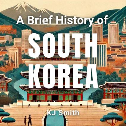 Brief History of South Korea, A
