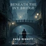 Beneath the Ivy Bridge