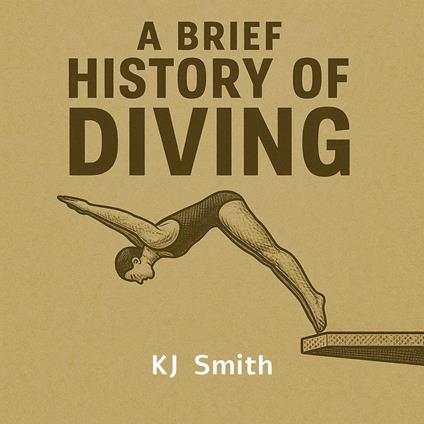 Brief History of Diving, A