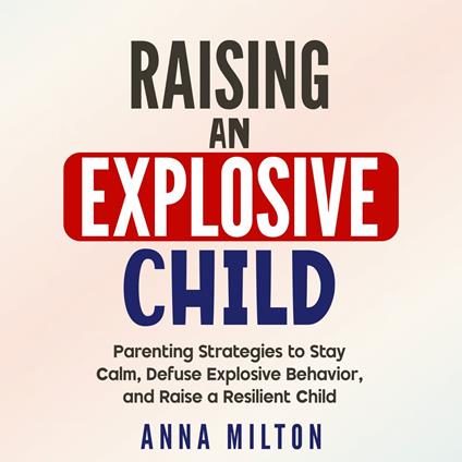 Raising An Explosive Child