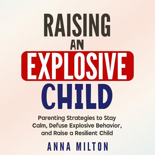 Raising An Explosive Child
