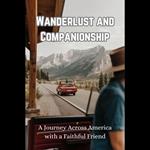 Wanderlust and Companionship: A Journey Across America with a Faithful Friend