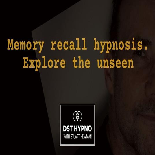 Memory recall hypnosis - explore the unseen - A guided meditation - DST Hypno with Stu Newman