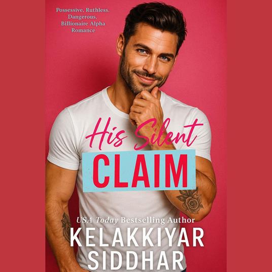 His Silent Claim: Possessive. Ruthless. Dangerous. Billionaire Alpha Romance