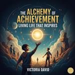 Alchemy of Achievement, The