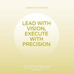 Lead With Vision, Execute With Precision