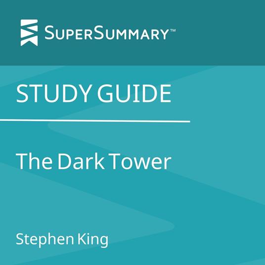 Study Guide: The Dark Tower by Stephen King (SuperSummary)