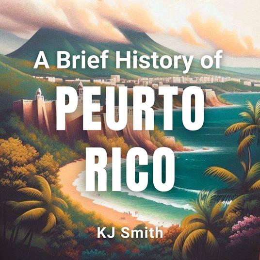 Brief History of Peurto Rico, A