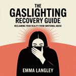 Gaslighting Recovery Guide, The