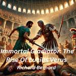 Immortal Gladiator: The Rise of Lucius Verus