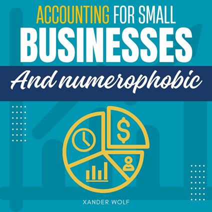 Accounting for Small Businesses and Numerophobic::