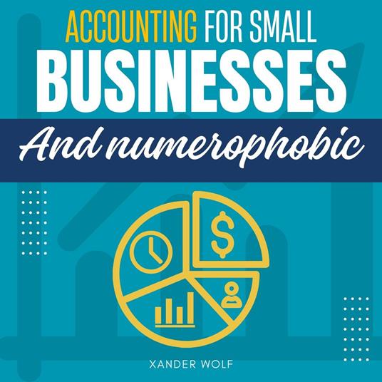 Accounting for Small Businesses and Numerophobic::