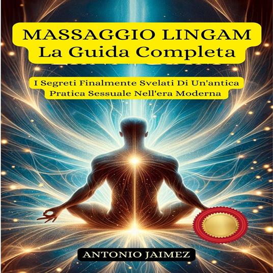 MASSAGGIO LINGAM, La Guida Completa