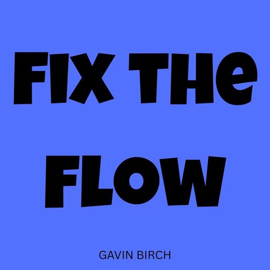 Fix the Flow
