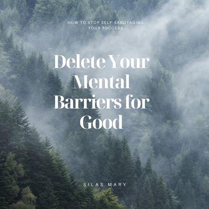 Delete Your Mental Barriers for Good
