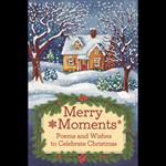 Merry Moments: Poems and Wishes to Celebrate Christmas