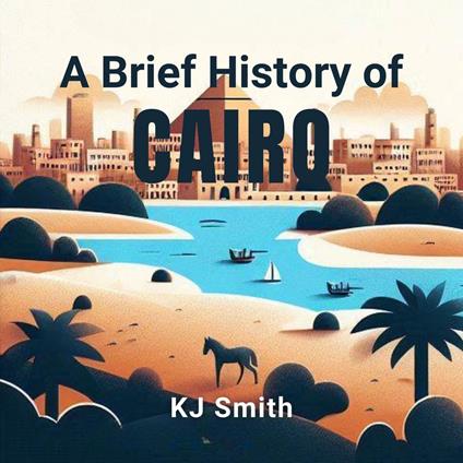 Brief History of Cairo, A