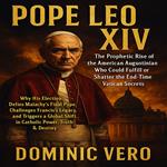 Pope Leo XIV: The Prophetic Rise of the American Augustinian Who Could Fulfill or Shatter the End-Time Vatican Secrets.