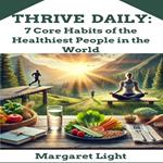Thrive Daily: 7 Core Habits of the Healthiest People in the World