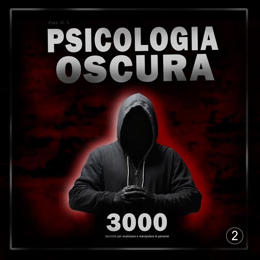 Psicologia oscura: 3000 tecniche per analizzare e manipolare le persone 2