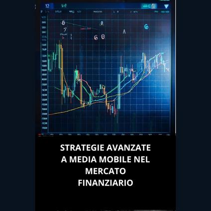 STRATEGIE AVANZATE A MEDIA MOBILE NEL MERCATO FINANZIARIO