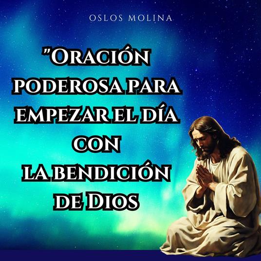"Oración poderosa para empezar el día con la bendición de Dios"