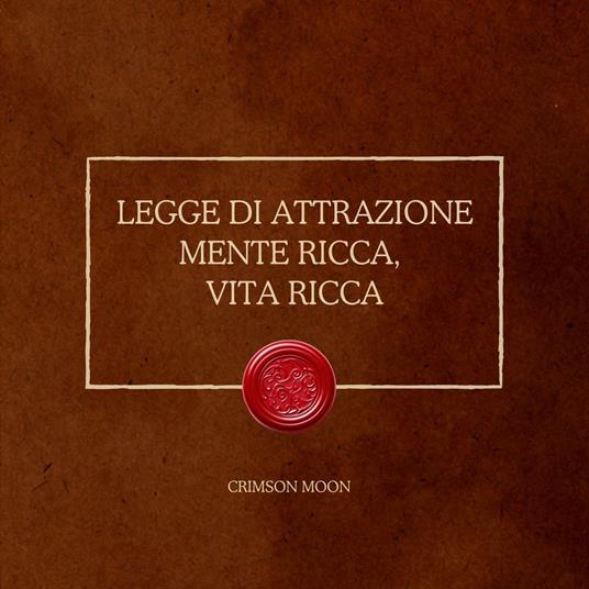 Legge di attrazione: mente ricca, vita ricca