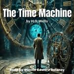 Time Machine, The - by H.G. Wells - Read by Dennis Edward Delaney