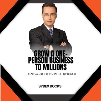 Grow A One-Person Business To Millions