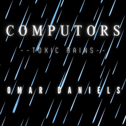 Computors: Toxic Rains