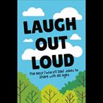 Laugh Out Loud: The Best (Worst) Dad Jokes to Share with All Ages