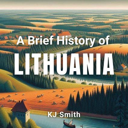 Brief History of Lithuania, A