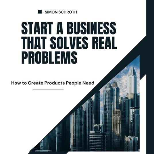Start a Business That Solves Real Problems