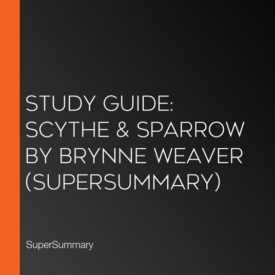 Study Guide: Scythe & Sparrow by Brynne Weaver (SuperSummary)