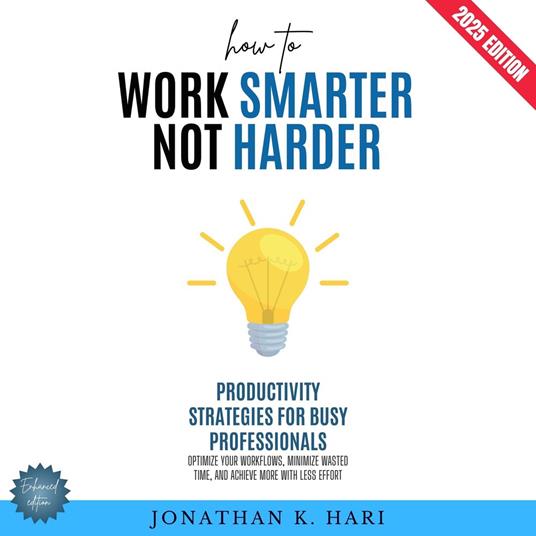 How to Work Smarter, Not Harder: