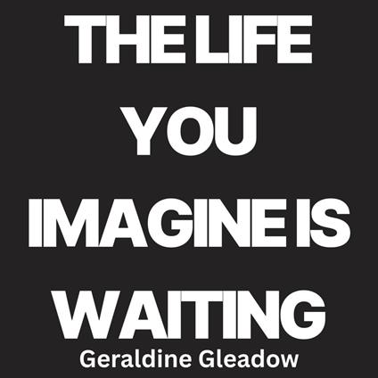 Life You Imagine Is Waiting, The