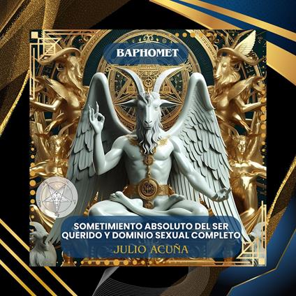BAPHOMET: SOMETIMIENTO ABSOLUTO DEL SER QUERIDO Y DOMINIO SEXUAL COMPLETO (Spanish Edition)
