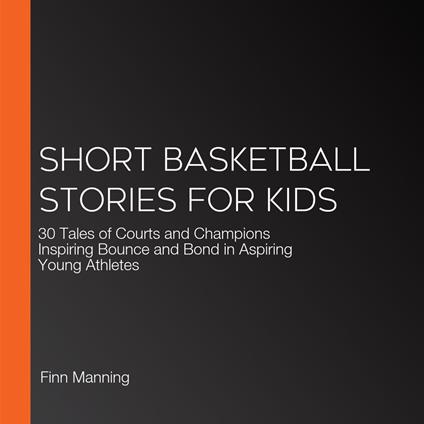 Short Basketball Stories for Kids
