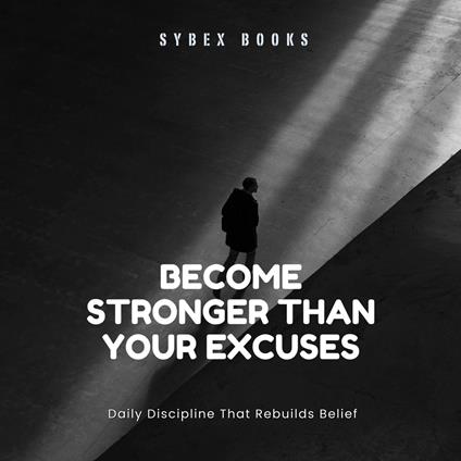 Become Stronger Than Your Excuses