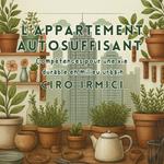 L’APPARTEMENT AUTOSUFFISANT : Compétences pour une vie durable en milieu urbain