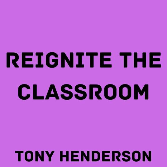 Reignite the Classroom
