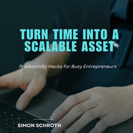 Turn Time into a Scalable Asset