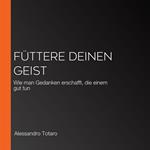 Füttere deinen Geist