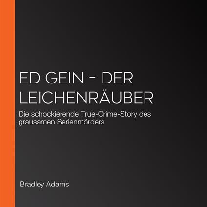 Ed Gein – Der Leichenräuber
