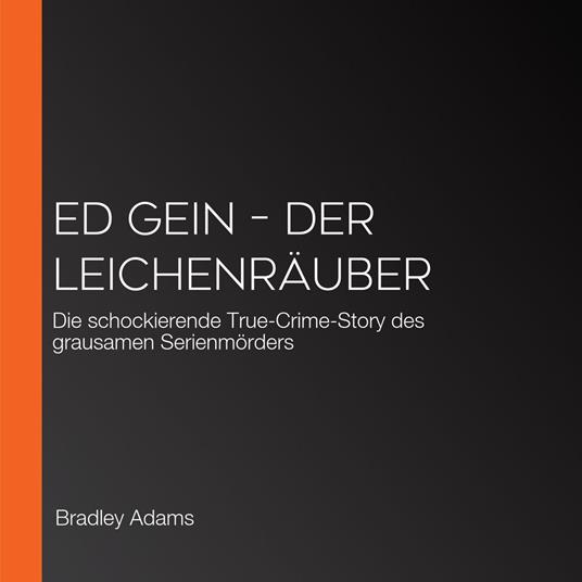 Ed Gein – Der Leichenräuber