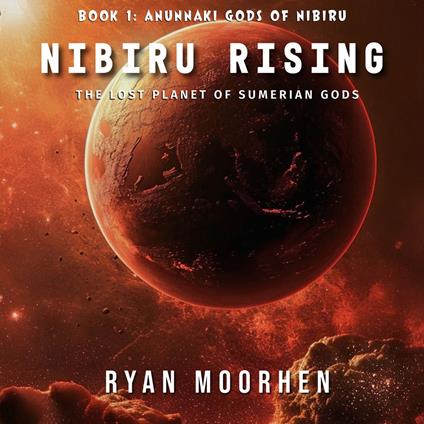 Nibiru Rising, the Lost Planet of Sumerian Gods