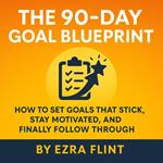 90-Day Goal Blueprint, The