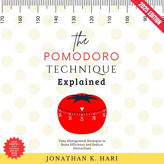 Pomodoro Technique Explained:, The