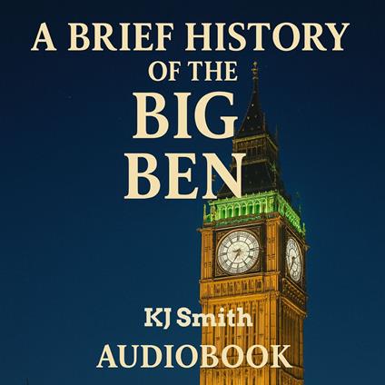 Brief History of Big Ben, A